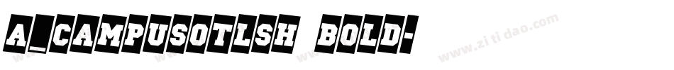 a_CampusOtlSh Bold字体转换